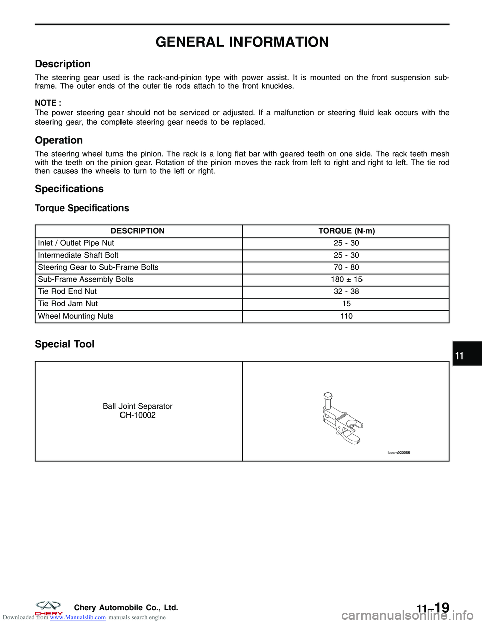 CHERY TIGGO 2009 Service Repair Manual Downloaded from www.Manualslib.com manuals search engine GENERAL INFORMATION
Description
The steering gear used is the rack-and-pinion type with power assist. It is mounted on the front suspension sub CHERY TIGGO 2009 Service Repair Manual Downloaded from www.Manualslib.com manuals search engine GENERAL INFORMATION
Description
The steering gear used is the rack-and-pinion type with power assist. It is mounted on the front suspension sub