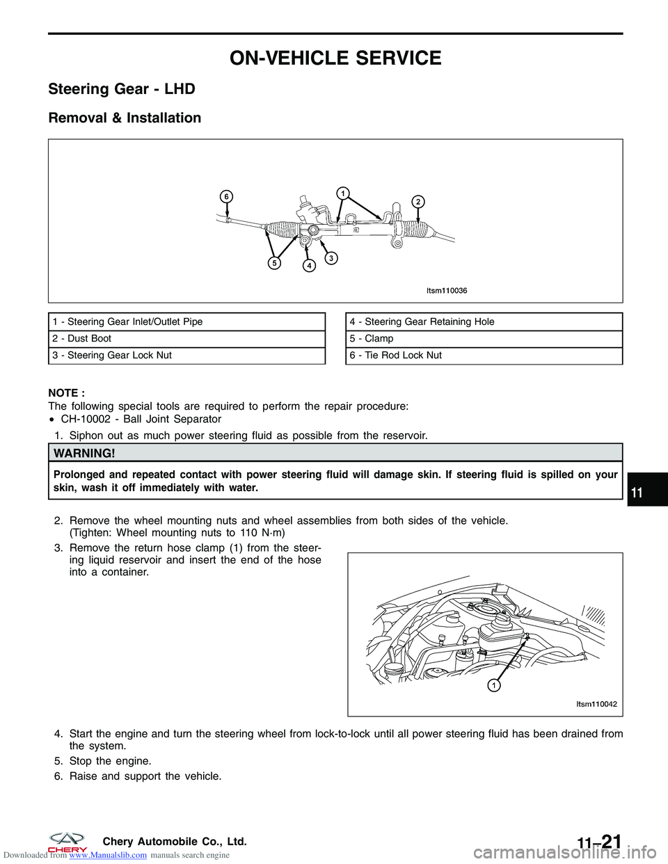 CHERY TIGGO 2009 Service Repair Manual Downloaded from www.Manualslib.com manuals search engine ON-VEHICLE SERVICE
Steering Gear - LHD
Removal & Installation
NOTE :
The following special tools are required to perform the repair procedure:
CHERY TIGGO 2009 Service Repair Manual Downloaded from www.Manualslib.com manuals search engine ON-VEHICLE SERVICE
Steering Gear - LHD
Removal & Installation
NOTE :
The following special tools are required to perform the repair procedure: