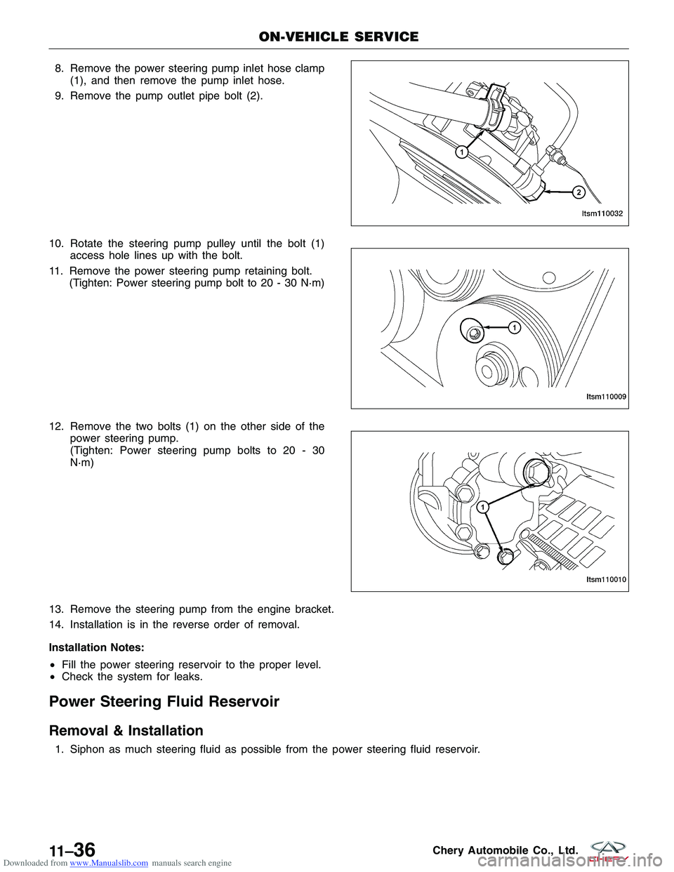 CHERY TIGGO 2009 Service Repair Manual Downloaded from www.Manualslib.com manuals search engine 8. Remove the power steering pump inlet hose clamp(1), and then remove the pump inlet hose.
9. Remove the pump outlet pipe bolt (2).
10. Rotate CHERY TIGGO 2009 Service Repair Manual Downloaded from www.Manualslib.com manuals search engine 8. Remove the power steering pump inlet hose clamp(1), and then remove the pump inlet hose.
9. Remove the pump outlet pipe bolt (2).
10. Rotate