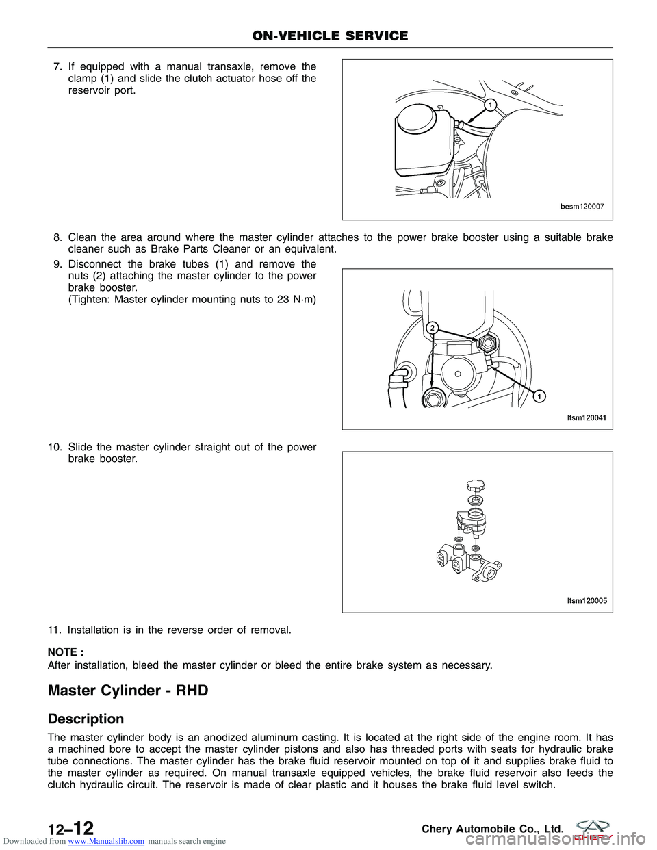 CHERY TIGGO 2009 Service Repair Manual Downloaded from www.Manualslib.com manuals search engine 7. If equipped with a manual transaxle, remove theclamp (1) and slide the clutch actuator hose off the
reservoir port.
8. Clean the area around CHERY TIGGO 2009 Service Repair Manual Downloaded from www.Manualslib.com manuals search engine 7. If equipped with a manual transaxle, remove theclamp (1) and slide the clutch actuator hose off the
reservoir port.
8. Clean the area around