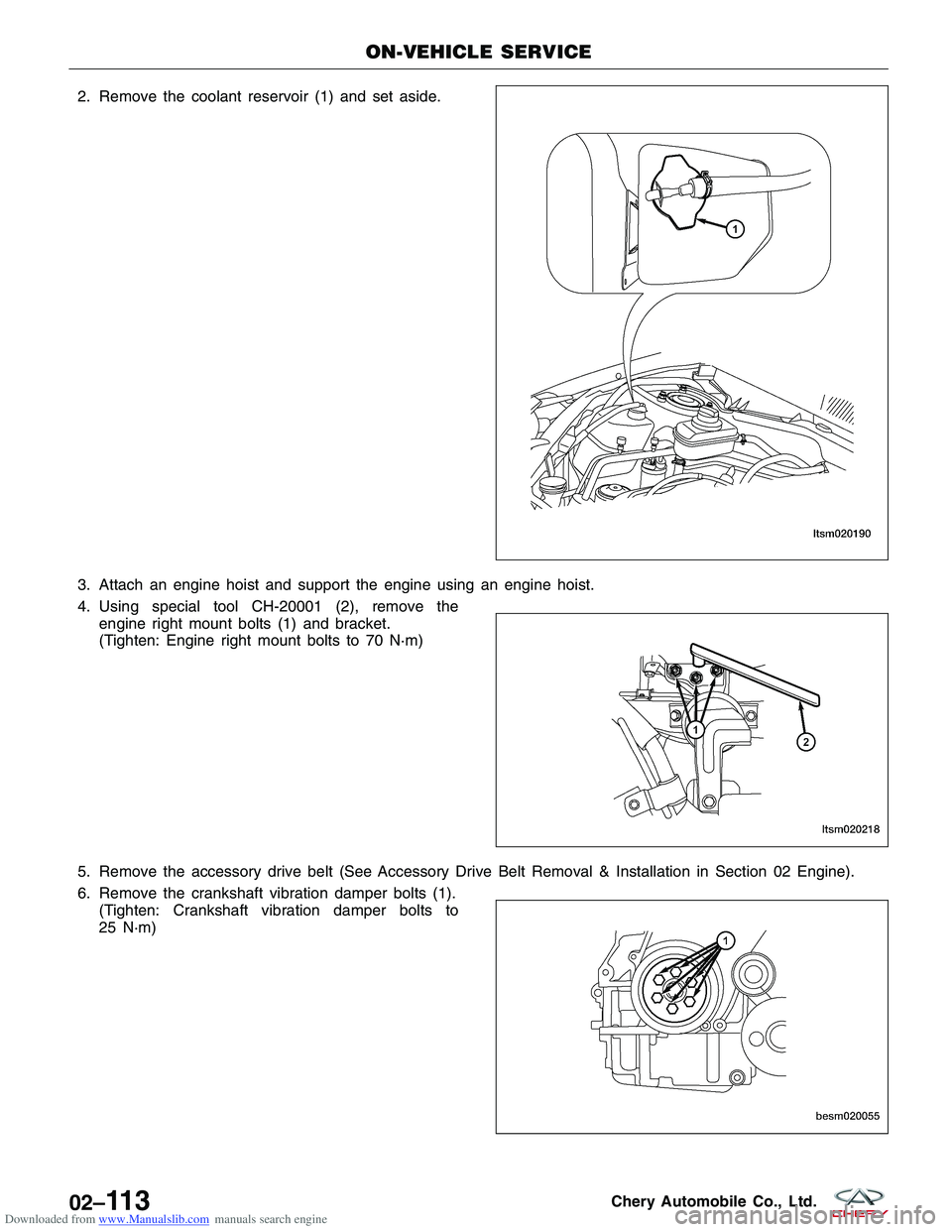 CHERY TIGGO 2009  Service Repair Manual Downloaded from www.Manualslib.com manuals search engine 2. Remove the coolant reservoir (1) and set aside.
3. Attach an engine hoist and support the engine using an engine hoist.
4. Using special too