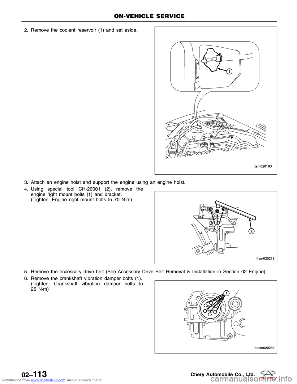 CHERY TIGGO 2009  Service User Guide Downloaded from www.Manualslib.com manuals search engine 2. Remove the coolant reservoir (1) and set aside.
3. Attach an engine hoist and support the engine using an engine hoist.
4. Using special too