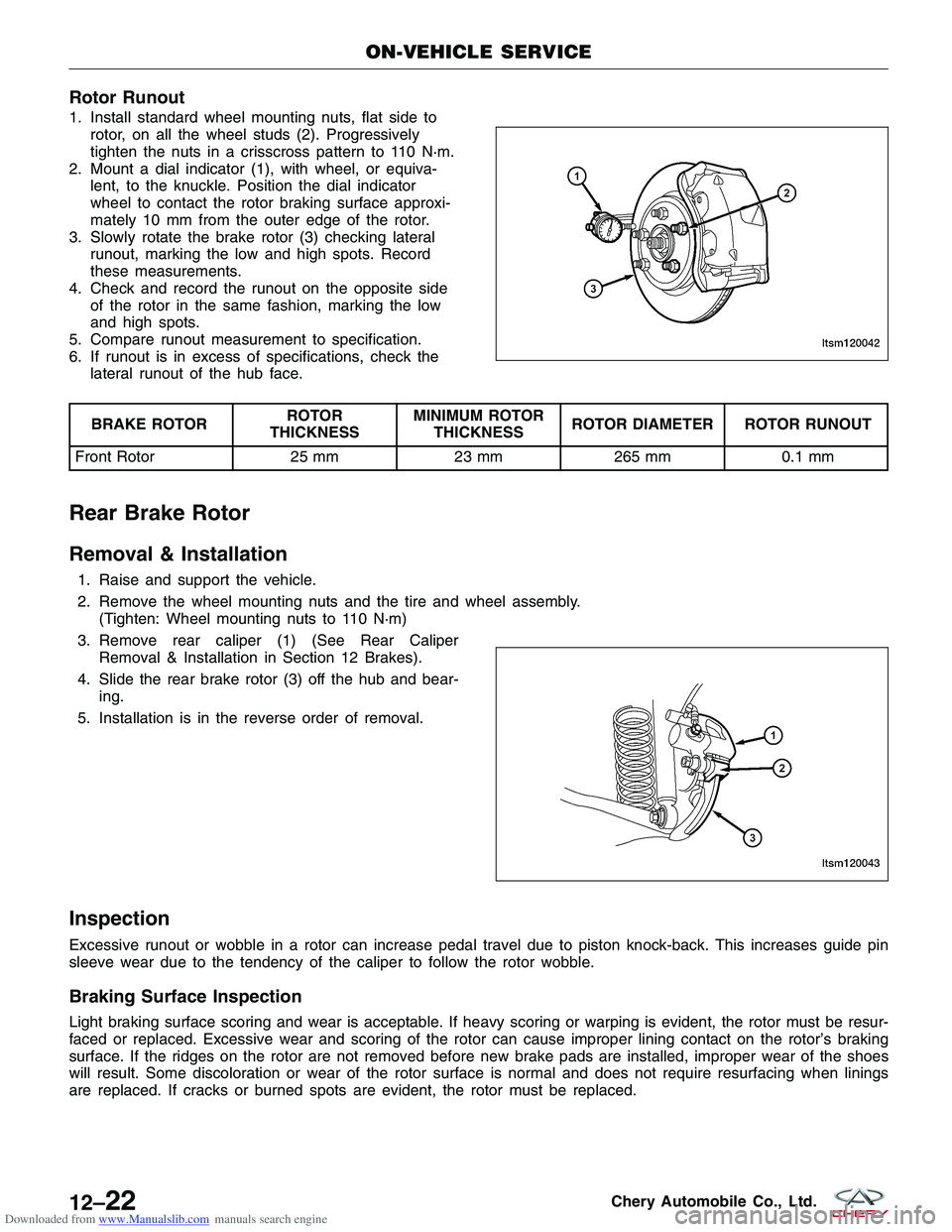 CHERY TIGGO 2009 Service Repair Manual Downloaded from www.Manualslib.com manuals search engine Rotor Runout
1. Install standard wheel mounting nuts, flat side torotor, on all the wheel studs (2). Progressively
tighten the nuts in a crissc CHERY TIGGO 2009 Service Repair Manual Downloaded from www.Manualslib.com manuals search engine Rotor Runout
1. Install standard wheel mounting nuts, flat side torotor, on all the wheel studs (2). Progressively
tighten the nuts in a crissc