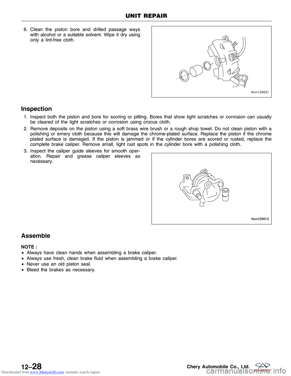 CHERY TIGGO 2009  Service Repair Manual Downloaded from www.Manualslib.com manuals search engine 6. Clean the piston bore and drilled passage wayswith alcohol or a suitable solvent. Wipe it dry using
only a lint-free cloth.
Inspection
1. In