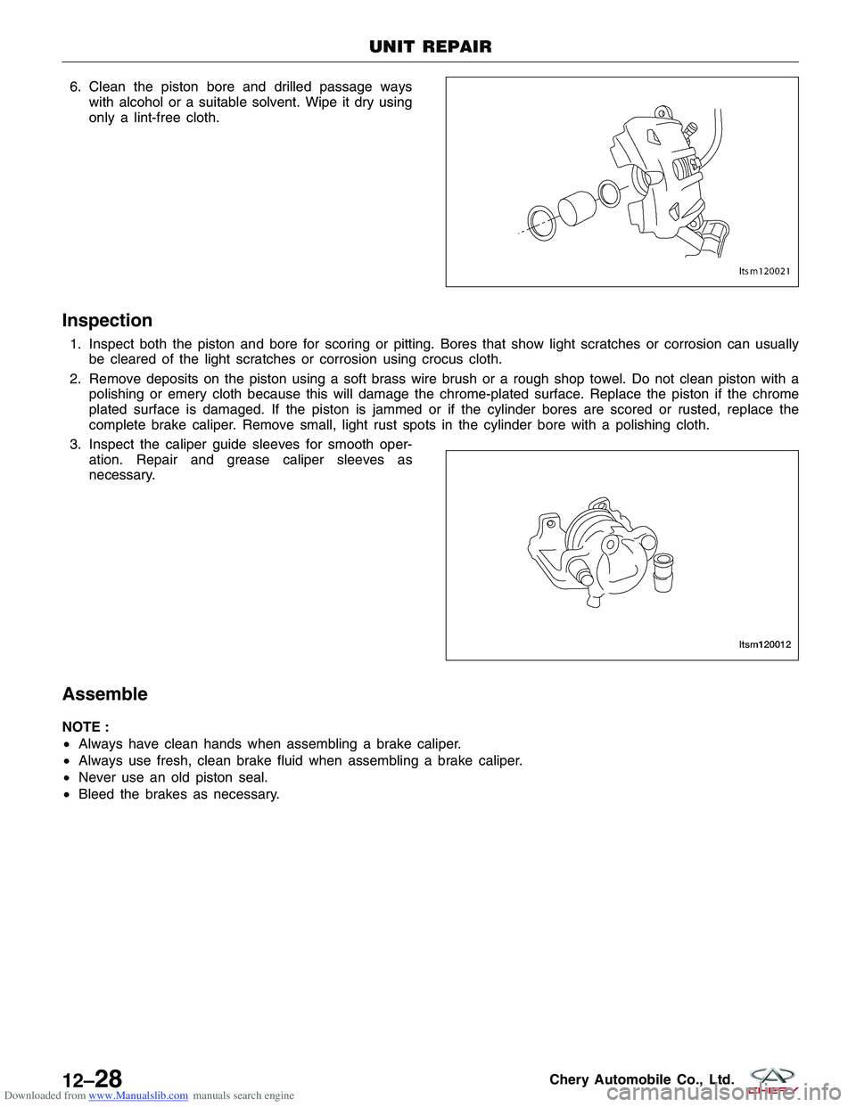 CHERY TIGGO 2009 Service Repair Manual Downloaded from www.Manualslib.com manuals search engine 6. Clean the piston bore and drilled passage wayswith alcohol or a suitable solvent. Wipe it dry using
only a lint-free cloth.
Inspection
1. In CHERY TIGGO 2009 Service Repair Manual Downloaded from www.Manualslib.com manuals search engine 6. Clean the piston bore and drilled passage wayswith alcohol or a suitable solvent. Wipe it dry using
only a lint-free cloth.
Inspection
1. In