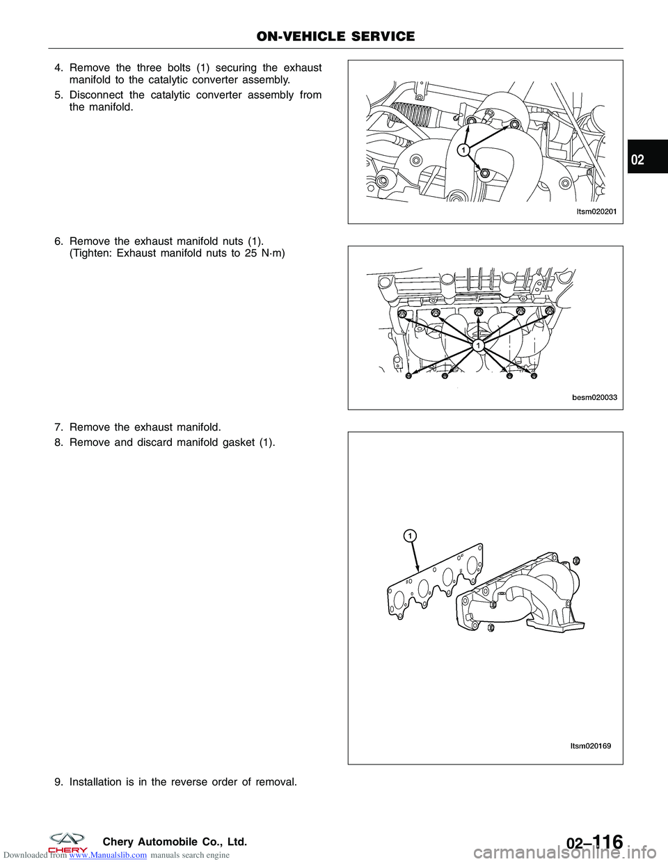 CHERY TIGGO 2009 Service Repair Manual Downloaded from www.Manualslib.com manuals search engine 4. Remove the three bolts (1) securing the exhaustmanifold to the catalytic converter assembly.
5. Disconnect the catalytic converter assembly CHERY TIGGO 2009 Service Repair Manual Downloaded from www.Manualslib.com manuals search engine 4. Remove the three bolts (1) securing the exhaustmanifold to the catalytic converter assembly.
5. Disconnect the catalytic converter assembly