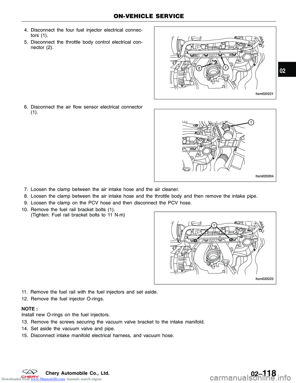 CHERY TIGGO 2009  Service User Guide Downloaded from www.Manualslib.com manuals search engine 4. Disconnect the four fuel injector electrical connec-tors (1).
5. Disconnect the throttle body control electrical con- nector (2).
6. Disconn