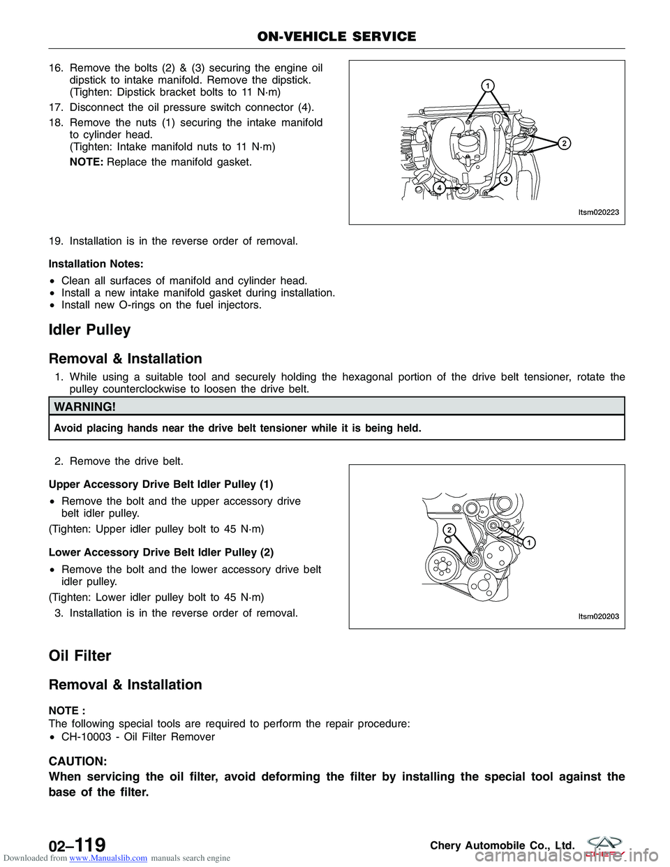 CHERY TIGGO 2009  Service User Guide Downloaded from www.Manualslib.com manuals search engine 16. Remove the bolts (2) & (3) securing the engine oildipstick to intake manifold. Remove the dipstick.
(Tighten: Dipstick bracket bolts to 11 