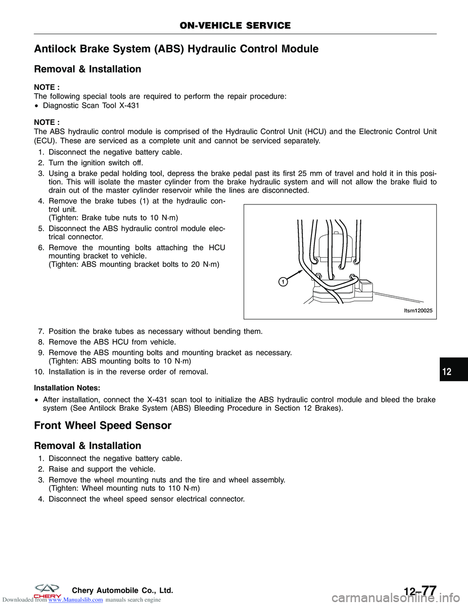 CHERY TIGGO 2009  Service Repair Manual Downloaded from www.Manualslib.com manuals search engine Antilock Brake System (ABS) Hydraulic Control Module
Removal & Installation
NOTE :
The following special tools are required to perform the repa
