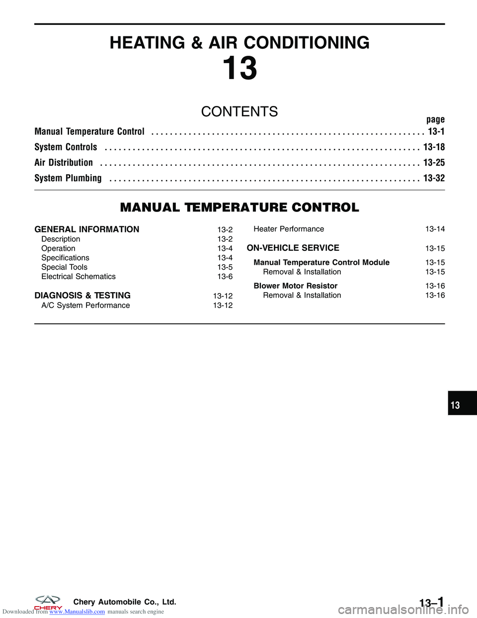 CHERY TIGGO 2009  Service Repair Manual Downloaded from www.Manualslib.com manuals search engine HEATING & AIR CONDITIONING
13
CONTENTSpage
Manual Temperature Control ........................................................... 13-1
System C