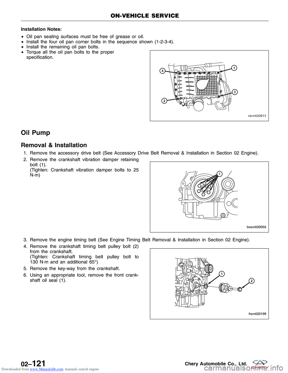 CHERY TIGGO 2009  Service Repair Manual Downloaded from www.Manualslib.com manuals search engine Installation Notes:
•Oil pan sealing surfaces must be free of grease or oil.
• Install the four oil pan corner bolts in the sequence shown 