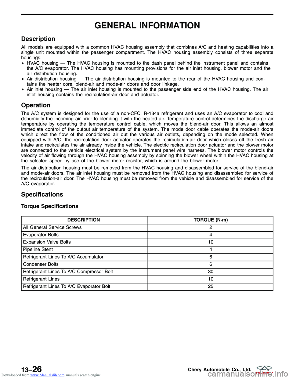 CHERY TIGGO 2009 Service Repair Manual Downloaded from www.Manualslib.com manuals search engine GENERAL INFORMATION
Description
All models are equipped with a common HVAC housing assembly that combines A/C and heating capabilities into a
s CHERY TIGGO 2009 Service Repair Manual Downloaded from www.Manualslib.com manuals search engine GENERAL INFORMATION
Description
All models are equipped with a common HVAC housing assembly that combines A/C and heating capabilities into a
s