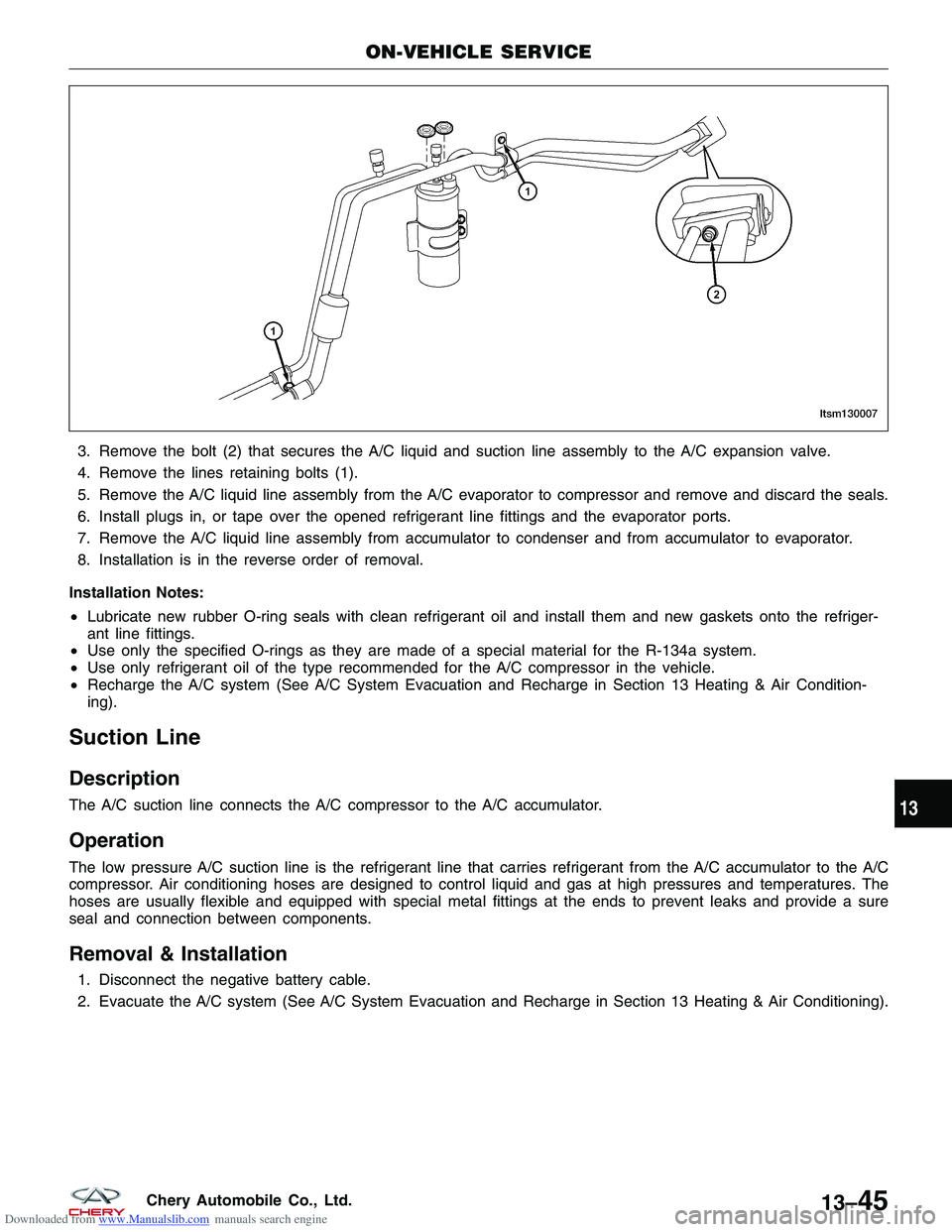CHERY TIGGO 2009 Service Repair Manual Downloaded from www.Manualslib.com manuals search engine 3. Remove the bolt (2) that secures the A/C liquid and suction line assembly to the A/C expansion valve.
4. Remove the lines retaining bolts (1 CHERY TIGGO 2009 Service Repair Manual Downloaded from www.Manualslib.com manuals search engine 3. Remove the bolt (2) that secures the A/C liquid and suction line assembly to the A/C expansion valve.
4. Remove the lines retaining bolts (1