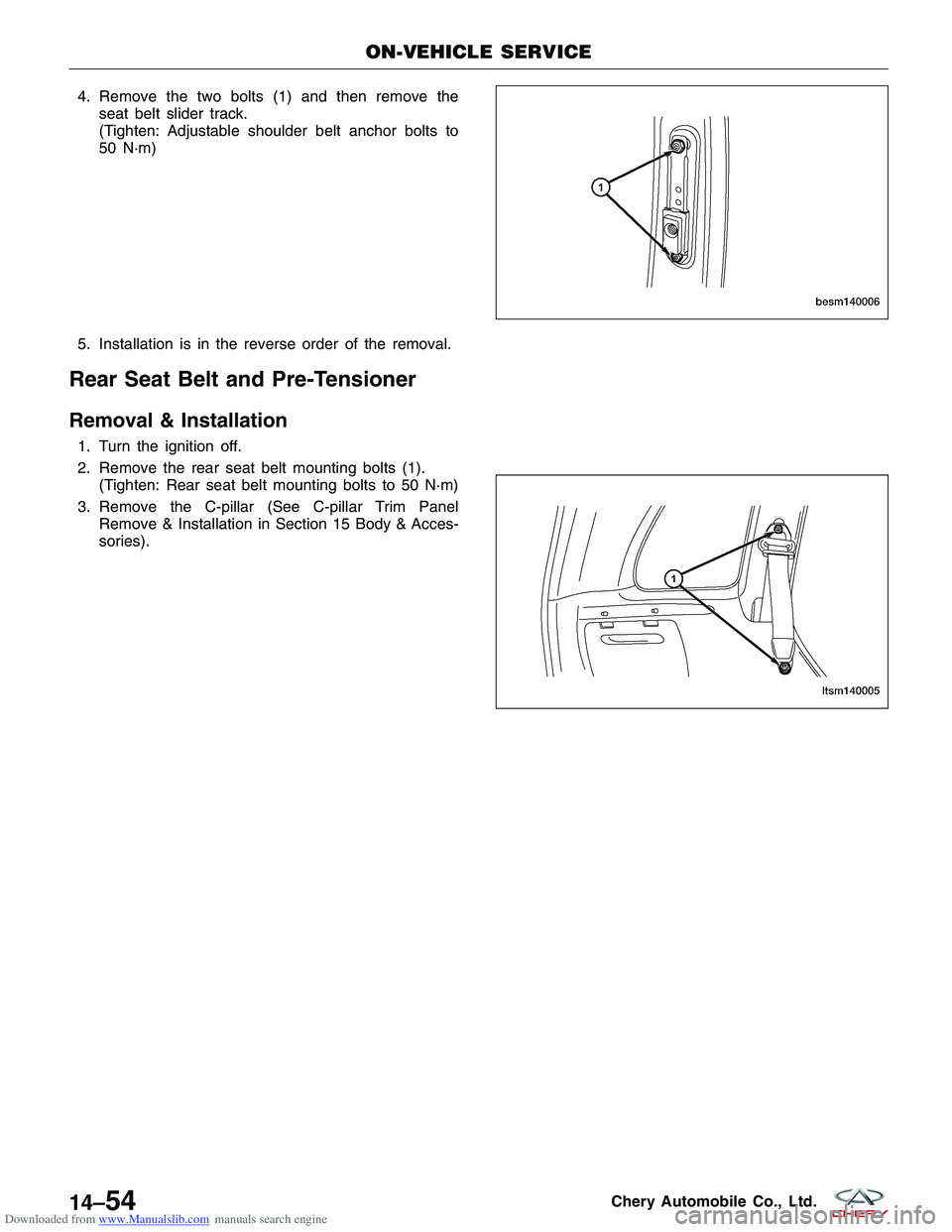 CHERY TIGGO 2009 Service Repair Manual Downloaded from www.Manualslib.com manuals search engine 4. Remove the two bolts (1) and then remove theseat belt slider track.
(Tighten: Adjustable shoulder belt anchor bolts to
50 N·m)
5. Installat CHERY TIGGO 2009 Service Repair Manual Downloaded from www.Manualslib.com manuals search engine 4. Remove the two bolts (1) and then remove theseat belt slider track.
(Tighten: Adjustable shoulder belt anchor bolts to
50 N·m)
5. Installat