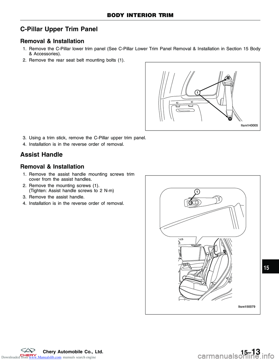 CHERY TIGGO 2009  Service Repair Manual Downloaded from www.Manualslib.com manuals search engine C-Pillar Upper Trim Panel
Removal & Installation
1. Remove the C-Pillar lower trim panel (See C-Pillar Lower Trim Panel Removal & Installation 