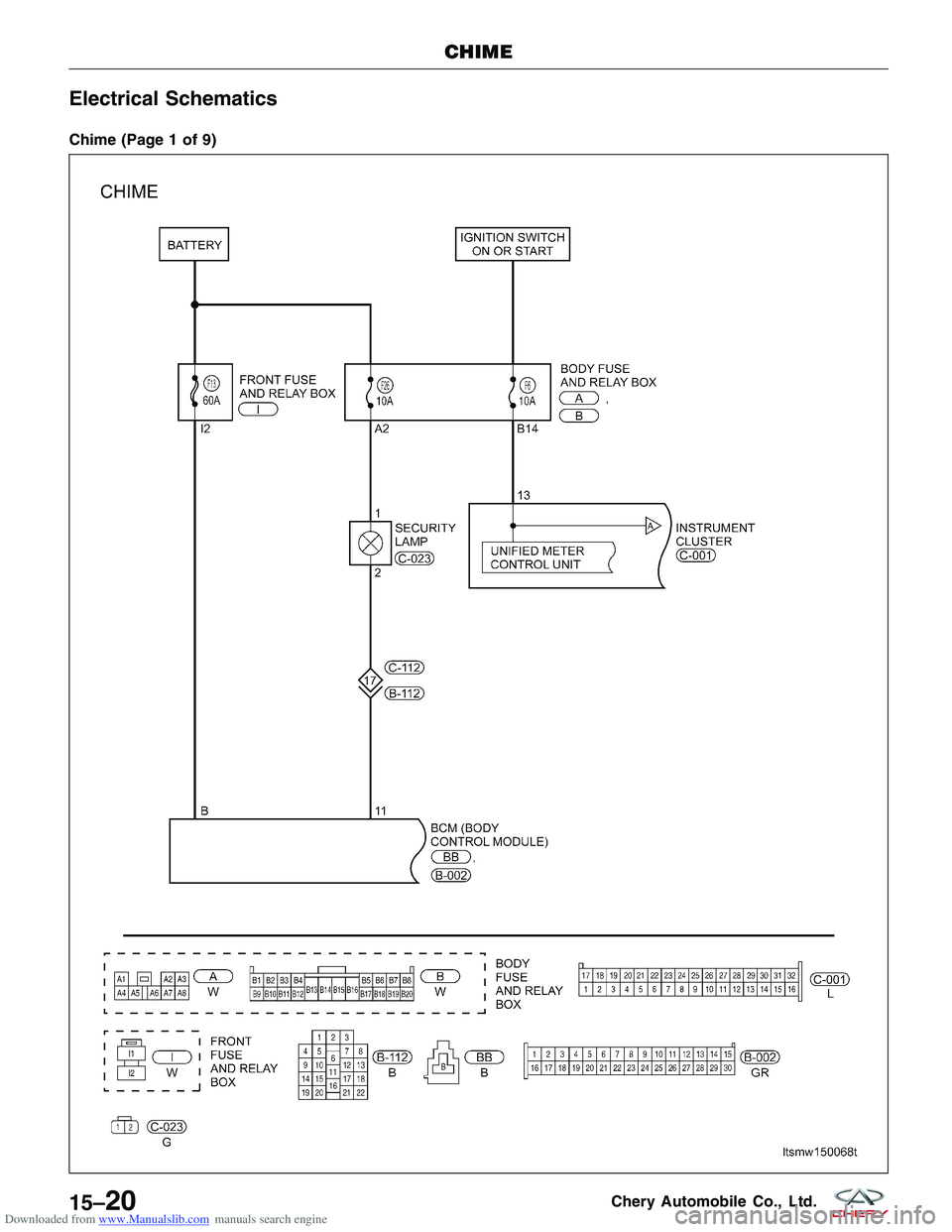 CHERY TIGGO 2009  Service Repair Manual Downloaded from www.Manualslib.com manuals search engine Electrical Schematics
Chime (Page 1 of 9)
CHIME
LTSMW150068T
15–20Chery Automobile Co., Ltd.  