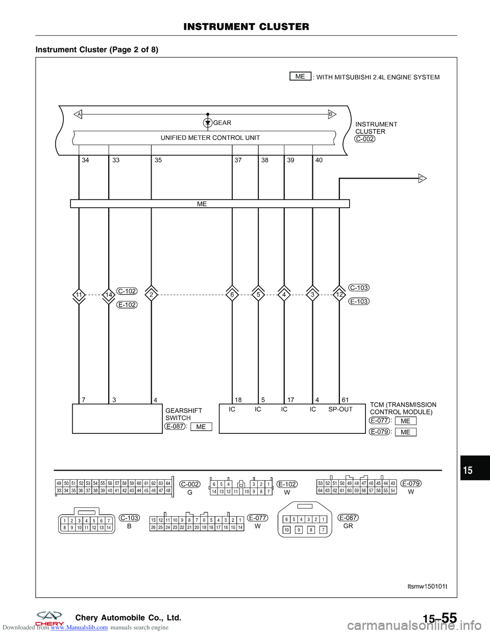 CHERY TIGGO 2009  Service Repair Manual Downloaded from www.Manualslib.com manuals search engine Instrument Cluster (Page 2 of 8)
INSTRUMENT CLUSTER
LTSMW150101T
15
15–55Chery Automobile Co., Ltd.  