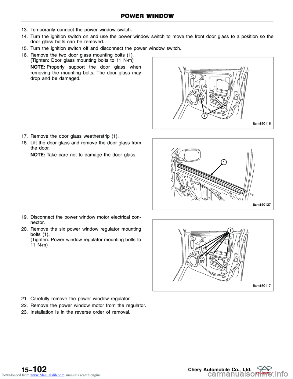 CHERY TIGGO 2009 Service Repair Manual Downloaded from www.Manualslib.com manuals search engine 13. Temporarily connect the power window switch.
14. Turn the ignition switch on and use the power window switch to move the front door glass t CHERY TIGGO 2009 Service Repair Manual Downloaded from www.Manualslib.com manuals search engine 13. Temporarily connect the power window switch.
14. Turn the ignition switch on and use the power window switch to move the front door glass t