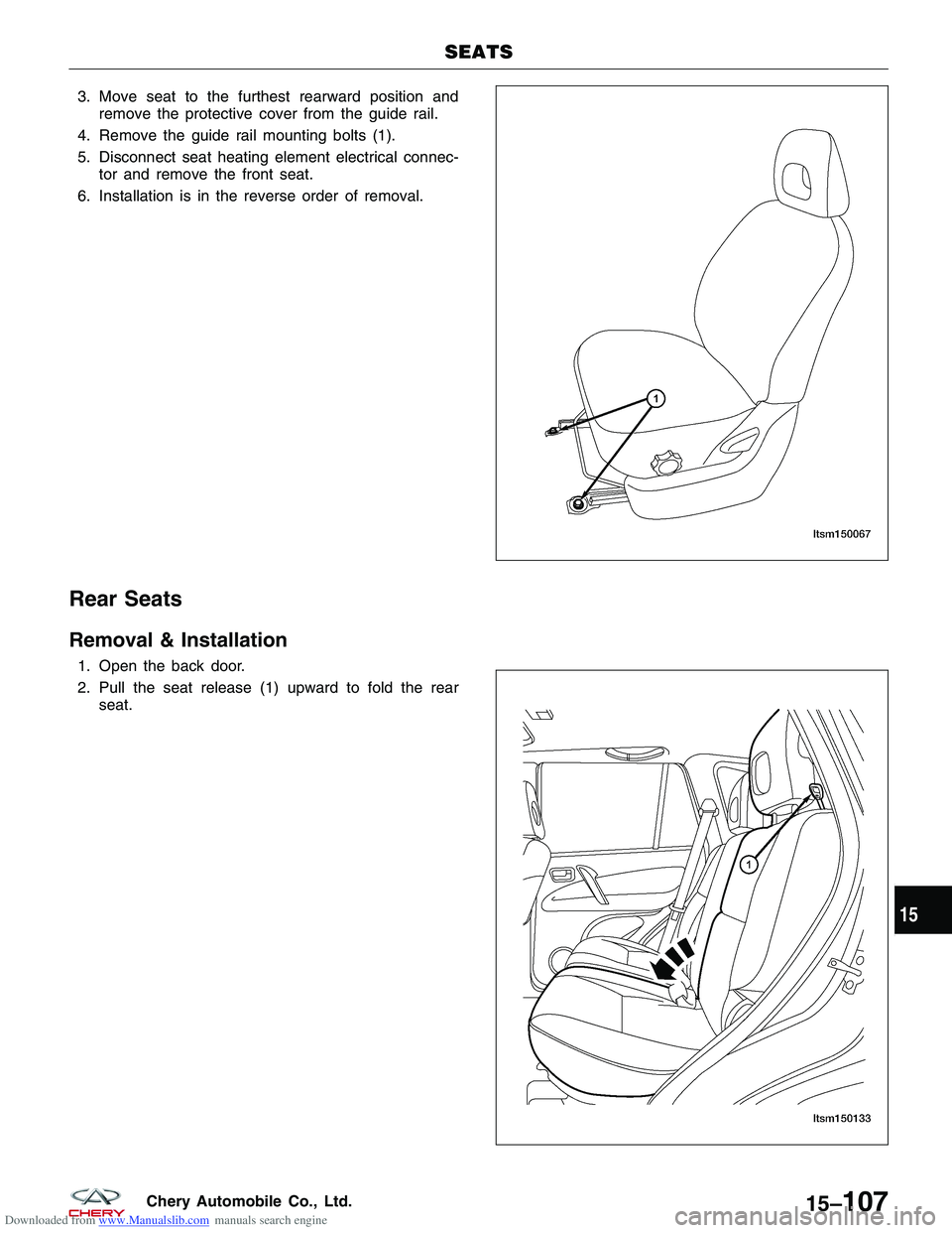 CHERY TIGGO 2009 Service Repair Manual Downloaded from www.Manualslib.com manuals search engine 3. Move seat to the furthest rearward position andremove the protective cover from the guide rail.
4. Remove the guide rail mounting bolts (1). CHERY TIGGO 2009 Service Repair Manual Downloaded from www.Manualslib.com manuals search engine 3. Move seat to the furthest rearward position andremove the protective cover from the guide rail.
4. Remove the guide rail mounting bolts (1).