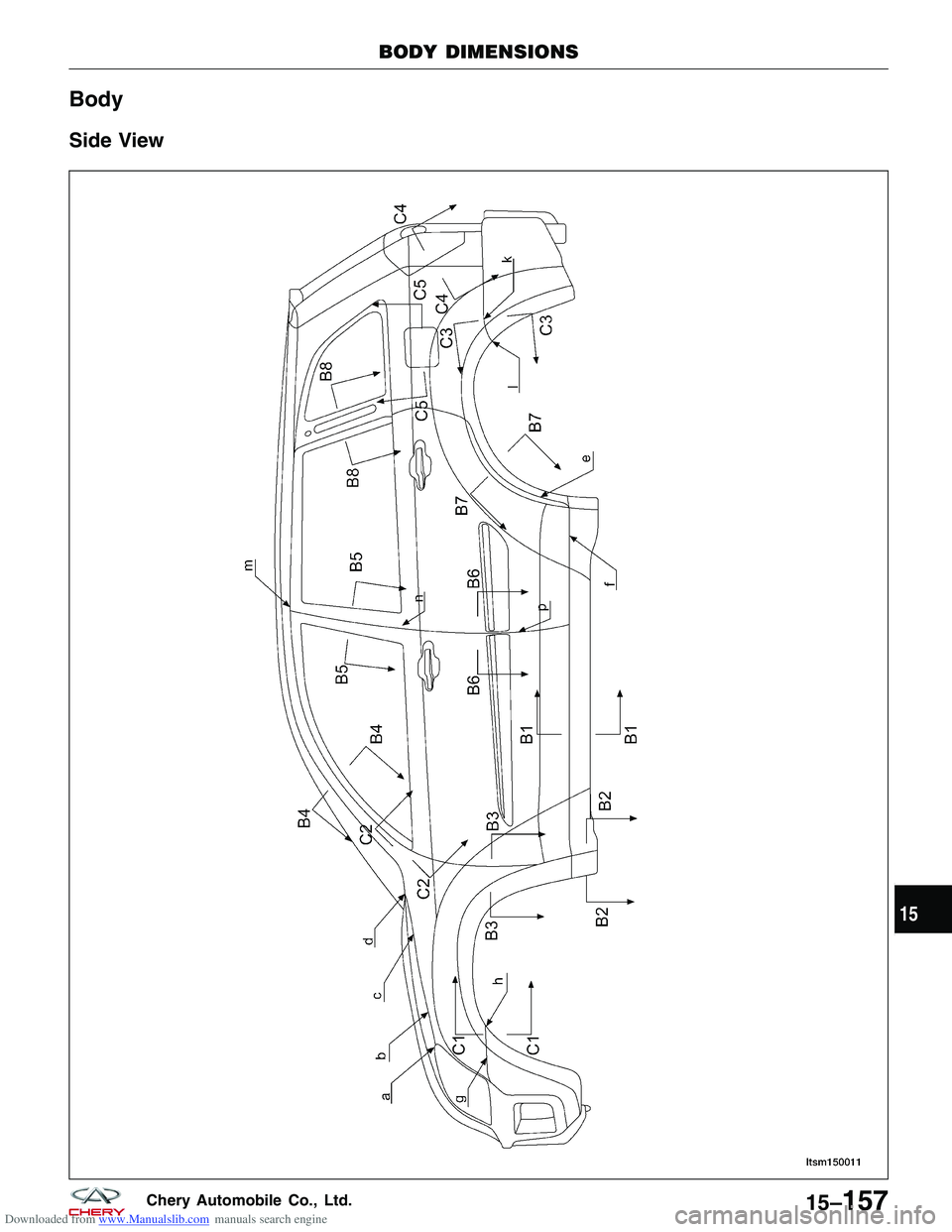 CHERY TIGGO 2009  Service Repair Manual Downloaded from www.Manualslib.com manuals search engine Body
Side View
BODY DIMENSIONS
LTSM150011
15
15–157Chery Automobile Co., Ltd.  