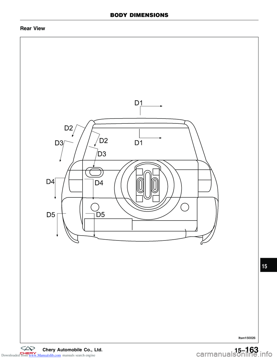 CHERY TIGGO 2009  Service Repair Manual Downloaded from www.Manualslib.com manuals search engine Rear View
BODY DIMENSIONS
LTSM150026
15
15–163Chery Automobile Co., Ltd.  