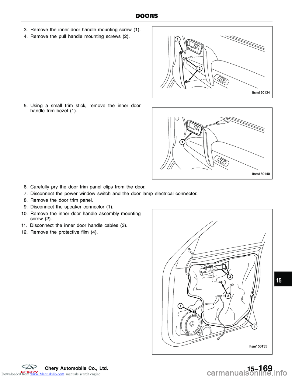 CHERY TIGGO 2009 Service Repair Manual Downloaded from www.Manualslib.com manuals search engine 3. Remove the inner door handle mounting screw (1).
4. Remove the pull handle mounting screws (2).
5. Using a small trim stick, remove the inne CHERY TIGGO 2009 Service Repair Manual Downloaded from www.Manualslib.com manuals search engine 3. Remove the inner door handle mounting screw (1).
4. Remove the pull handle mounting screws (2).
5. Using a small trim stick, remove the inne