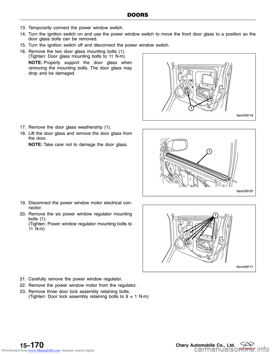 CHERY TIGGO 2009 Service Repair Manual Downloaded from www.Manualslib.com manuals search engine 13. Temporarily connect the power window switch.
14. Turn the ignition switch on and use the power window switch to move the front door glass t CHERY TIGGO 2009 Service Repair Manual Downloaded from www.Manualslib.com manuals search engine 13. Temporarily connect the power window switch.
14. Turn the ignition switch on and use the power window switch to move the front door glass t