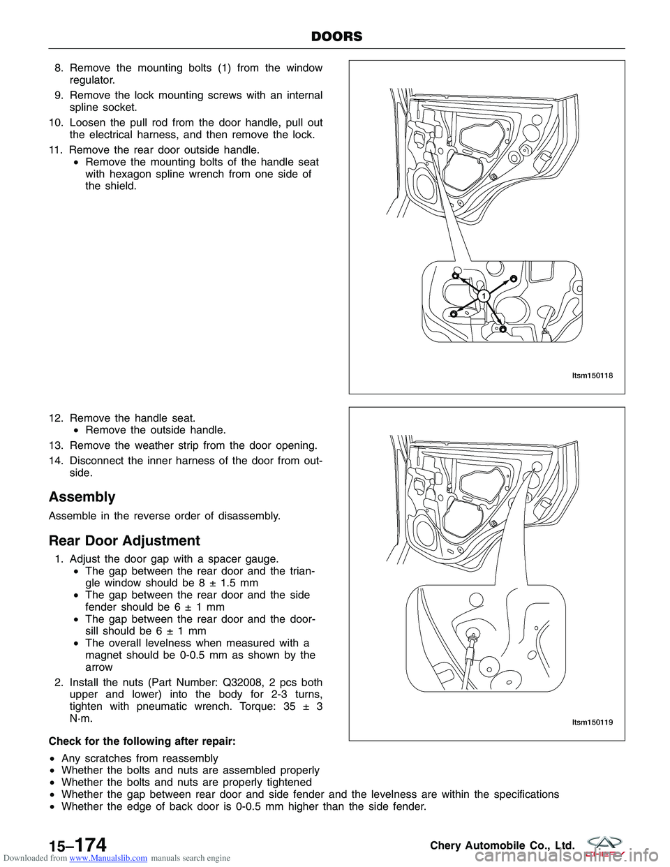 CHERY TIGGO 2009 Service Repair Manual Downloaded from www.Manualslib.com manuals search engine 8. Remove the mounting bolts (1) from the windowregulator.
9. Remove the lock mounting screws with an internal spline socket.
10. Loosen the pu CHERY TIGGO 2009 Service Repair Manual Downloaded from www.Manualslib.com manuals search engine 8. Remove the mounting bolts (1) from the windowregulator.
9. Remove the lock mounting screws with an internal spline socket.
10. Loosen the pu