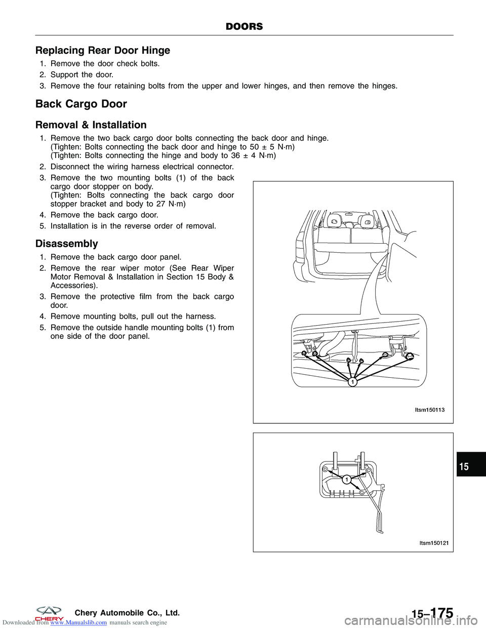 CHERY TIGGO 2009 Service Repair Manual Downloaded from www.Manualslib.com manuals search engine Replacing Rear Door Hinge
1. Remove the door check bolts.
2. Support the door.
3. Remove the four retaining bolts from the upper and lower hing CHERY TIGGO 2009 Service Repair Manual Downloaded from www.Manualslib.com manuals search engine Replacing Rear Door Hinge
1. Remove the door check bolts.
2. Support the door.
3. Remove the four retaining bolts from the upper and lower hing