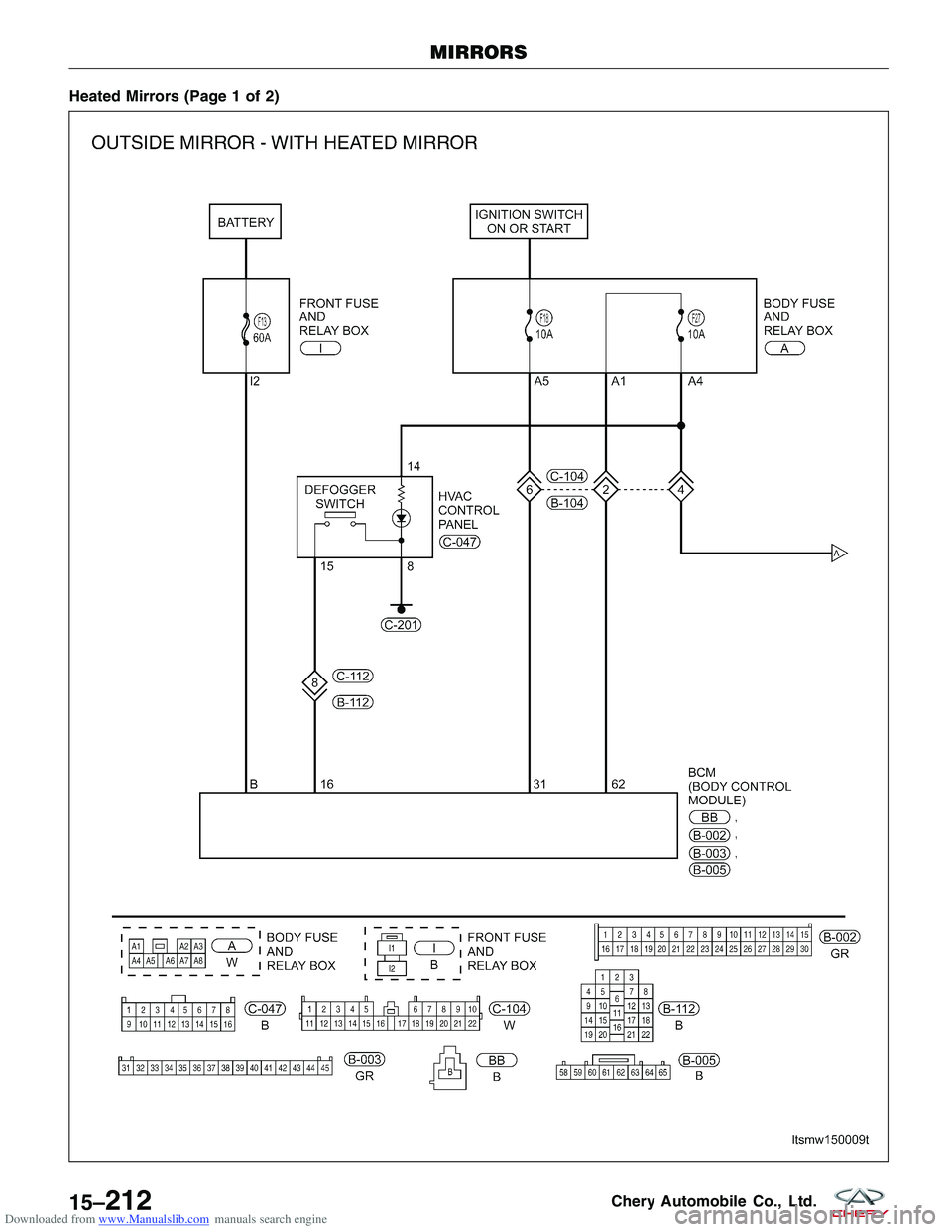 CHERY TIGGO 2009  Service Repair Manual Downloaded from www.Manualslib.com manuals search engine Heated Mirrors (Page 1 of 2)
MIRRORS
LTSMW150009T
15–212Chery Automobile Co., Ltd.  