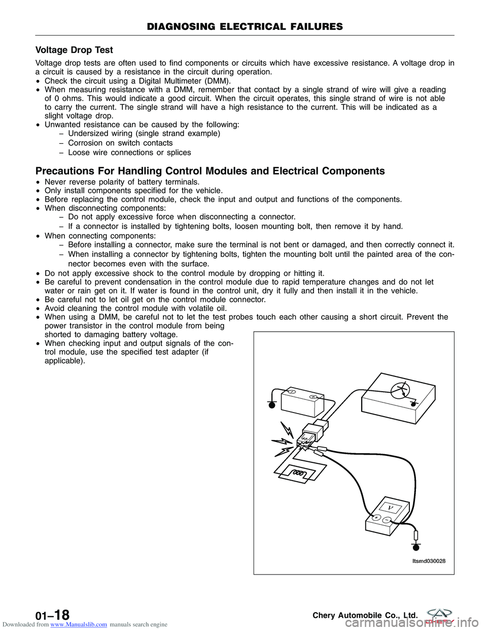 CHERY TIGGO 2009  Service User Guide Downloaded from www.Manualslib.com manuals search engine Voltage Drop Test
Voltage drop tests are often used to find components or circuits which have excessive resistance. A voltage drop in
a circuit