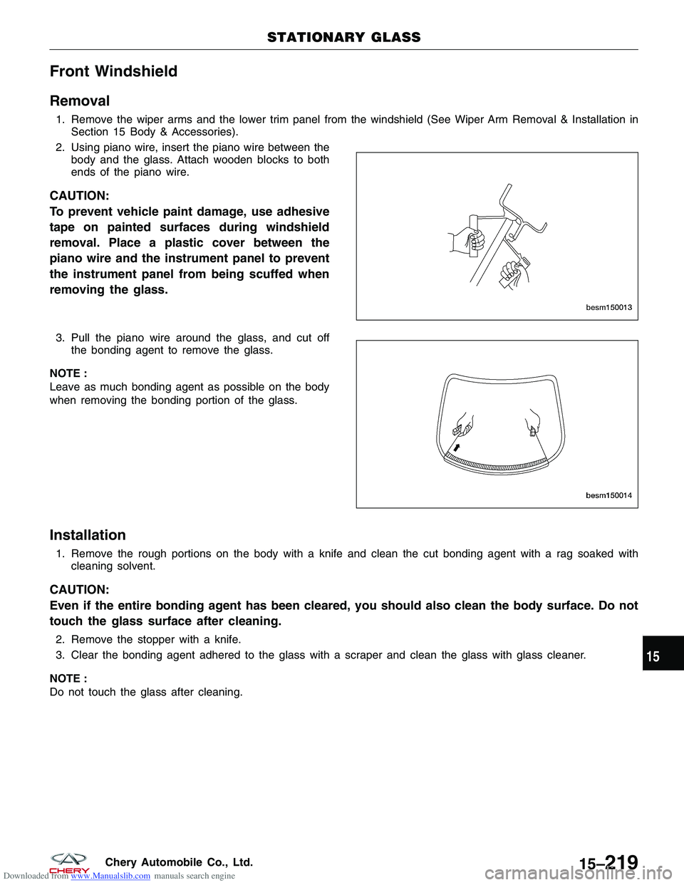 CHERY TIGGO 2009 Service Repair Manual Downloaded from www.Manualslib.com manuals search engine Front Windshield
Removal
1. Remove the wiper arms and the lower trim panel from the windshield (See Wiper Arm Removal & Installation inSection CHERY TIGGO 2009 Service Repair Manual Downloaded from www.Manualslib.com manuals search engine Front Windshield
Removal
1. Remove the wiper arms and the lower trim panel from the windshield (See Wiper Arm Removal & Installation inSection