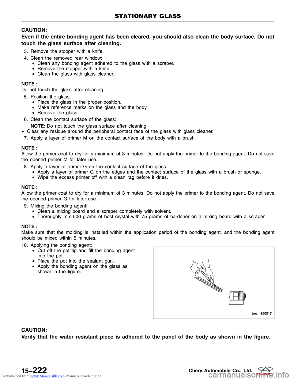 CHERY TIGGO 2009 Service Repair Manual Downloaded from www.Manualslib.com manuals search engine CAUTION:
Even if the entire bonding agent has been cleared, you should also clean the body surface. Do not
touch the glass surface after cleani CHERY TIGGO 2009 Service Repair Manual Downloaded from www.Manualslib.com manuals search engine CAUTION:
Even if the entire bonding agent has been cleared, you should also clean the body surface. Do not
touch the glass surface after cleani