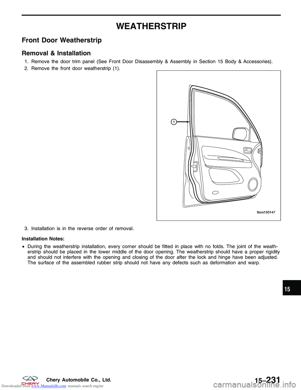 CHERY TIGGO 2009  Service Repair Manual Downloaded from www.Manualslib.com manuals search engine WEATHERSTRIP
Front Door Weatherstrip
Removal & Installation
1. Remove the door trim panel (See Front Door Disassembly & Assembly in Section 15 