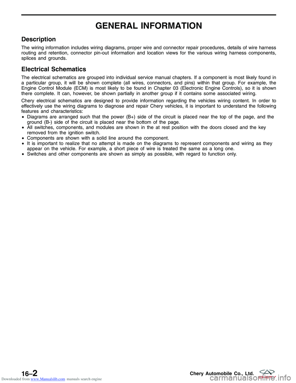 CHERY TIGGO 2009 Service Repair Manual Downloaded from www.Manualslib.com manuals search engine GENERAL INFORMATION
Description
The wiring information includes wiring diagrams, proper wire and connector repair procedures, details of wire h CHERY TIGGO 2009 Service Repair Manual Downloaded from www.Manualslib.com manuals search engine GENERAL INFORMATION
Description
The wiring information includes wiring diagrams, proper wire and connector repair procedures, details of wire h