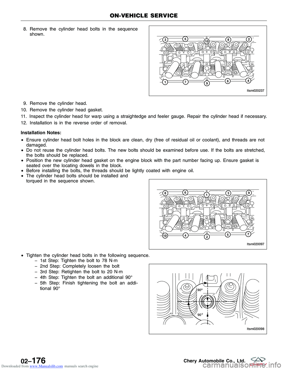 CHERY TIGGO 2009 Service Repair Manual Downloaded from www.Manualslib.com manuals search engine 8. Remove the cylinder head bolts in the sequenceshown.
9. Remove the cylinder head.
10. Remove the cylinder head gasket.
11. Inspect the cylin CHERY TIGGO 2009 Service Repair Manual Downloaded from www.Manualslib.com manuals search engine 8. Remove the cylinder head bolts in the sequenceshown.
9. Remove the cylinder head.
10. Remove the cylinder head gasket.
11. Inspect the cylin