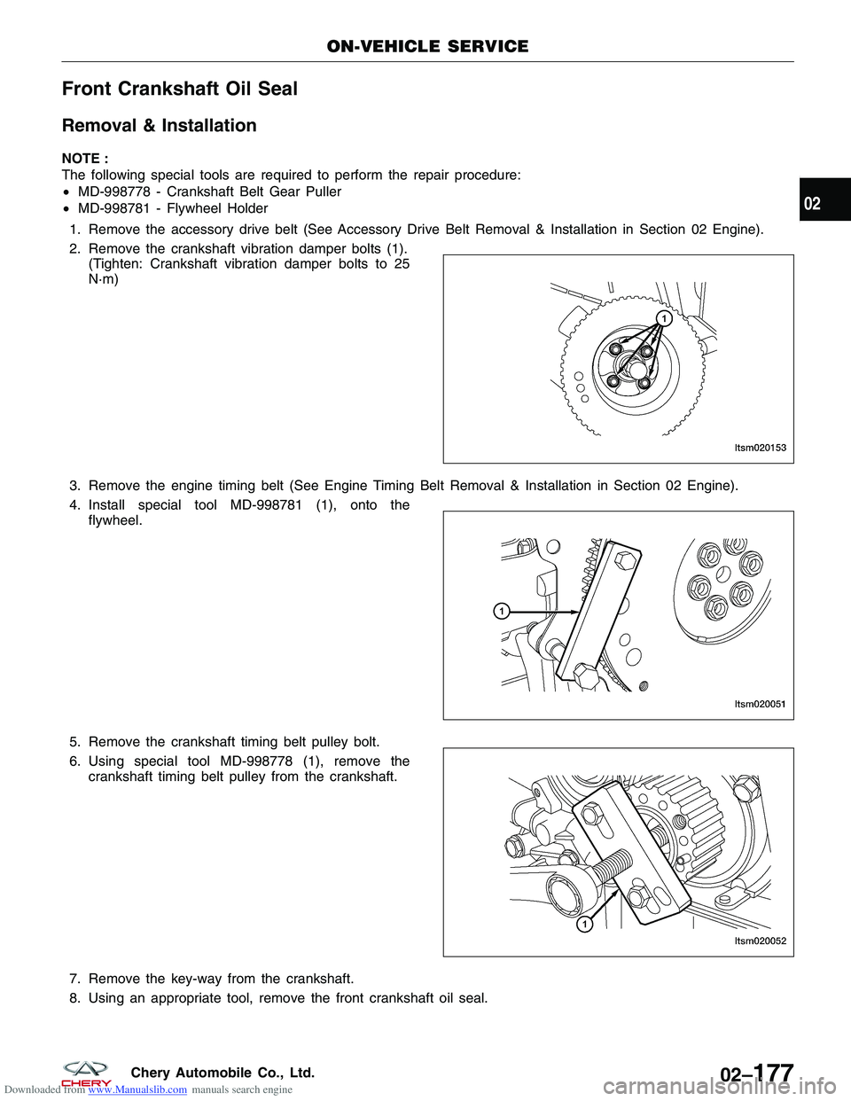 CHERY TIGGO 2009 Service Repair Manual Downloaded from www.Manualslib.com manuals search engine Front Crankshaft Oil Seal
Removal & Installation
NOTE :
The following special tools are required to perform the repair procedure:
•MD-998778 CHERY TIGGO 2009 Service Repair Manual Downloaded from www.Manualslib.com manuals search engine Front Crankshaft Oil Seal
Removal & Installation
NOTE :
The following special tools are required to perform the repair procedure:
•MD-998778