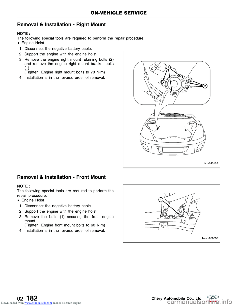CHERY TIGGO 2009  Service Owners Manual Downloaded from www.Manualslib.com manuals search engine Removal & Installation - Right Mount
NOTE :
The following special tools are required to perform the repair procedure:
•Engine Hoist
1. Discon