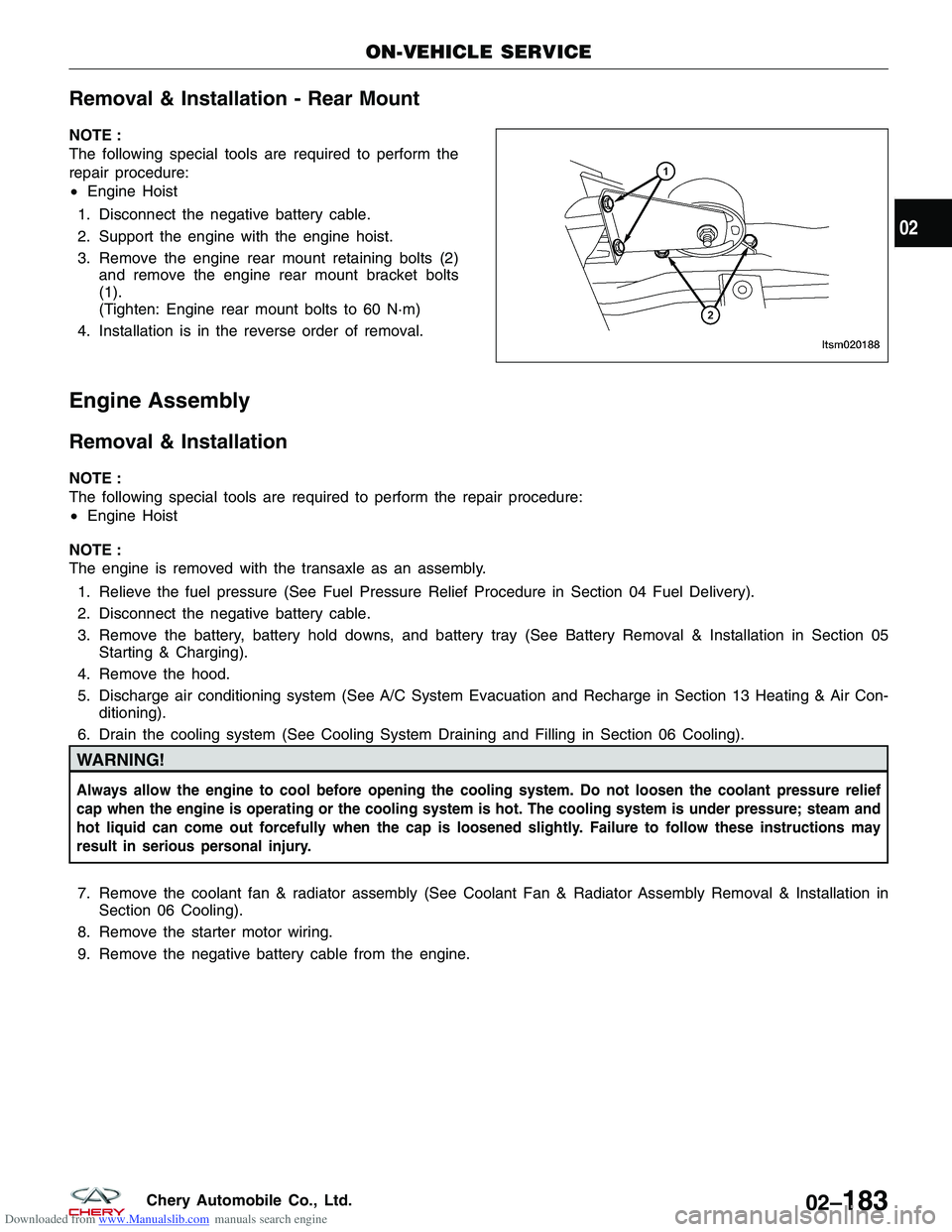 CHERY TIGGO 2009 Service Repair Manual Downloaded from www.Manualslib.com manuals search engine Removal & Installation - Rear Mount
NOTE :
The following special tools are required to perform the
repair procedure:
•Engine Hoist
1. Disconn CHERY TIGGO 2009 Service Repair Manual Downloaded from www.Manualslib.com manuals search engine Removal & Installation - Rear Mount
NOTE :
The following special tools are required to perform the
repair procedure:
•Engine Hoist
1. Disconn
