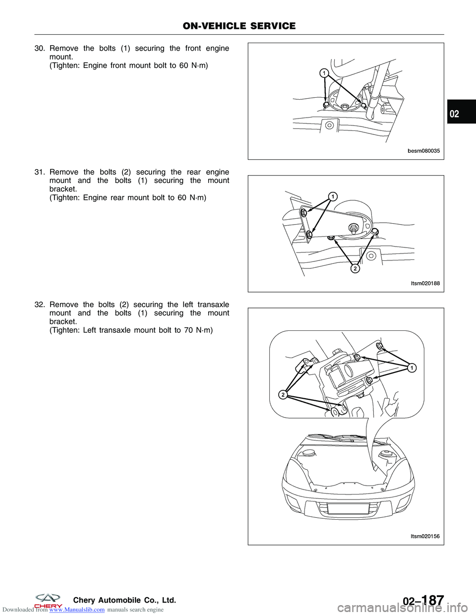 CHERY TIGGO 2009 Service Repair Manual Downloaded from www.Manualslib.com manuals search engine 30. Remove the bolts (1) securing the front enginemount.
(Tighten: Engine front mount bolt to 60 N·m)
31. Remove the bolts (2) securing the re CHERY TIGGO 2009 Service Repair Manual Downloaded from www.Manualslib.com manuals search engine 30. Remove the bolts (1) securing the front enginemount.
(Tighten: Engine front mount bolt to 60 N·m)
31. Remove the bolts (2) securing the re