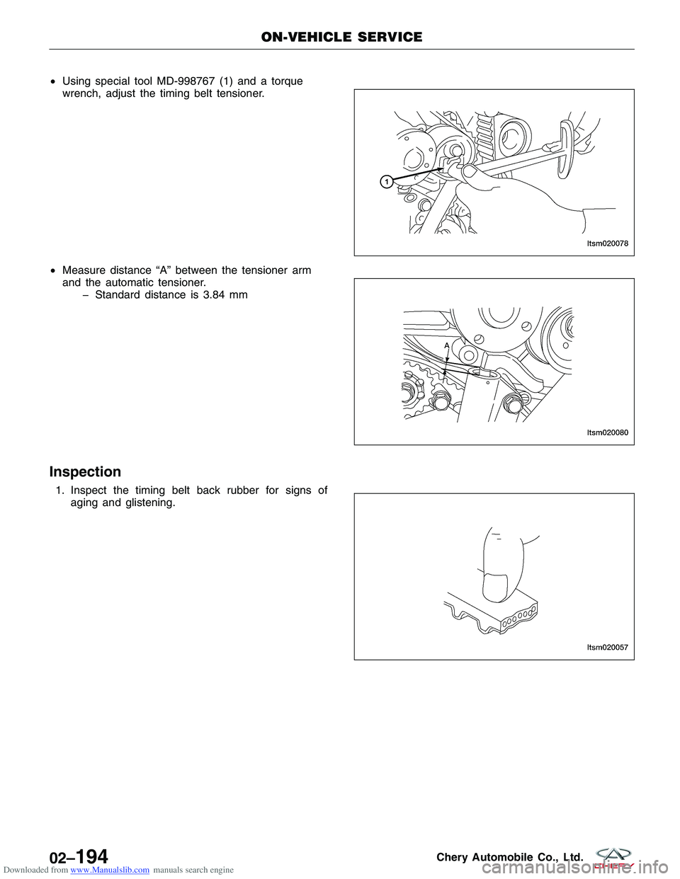 CHERY TIGGO 2009 Service Repair Manual Downloaded from www.Manualslib.com manuals search engine •Using special tool MD-998767 (1) and a torque
wrench, adjust the timing belt tensioner.
• Measure distance “A” between the tensioner a CHERY TIGGO 2009 Service Repair Manual Downloaded from www.Manualslib.com manuals search engine •Using special tool MD-998767 (1) and a torque
wrench, adjust the timing belt tensioner.
• Measure distance “A” between the tensioner a