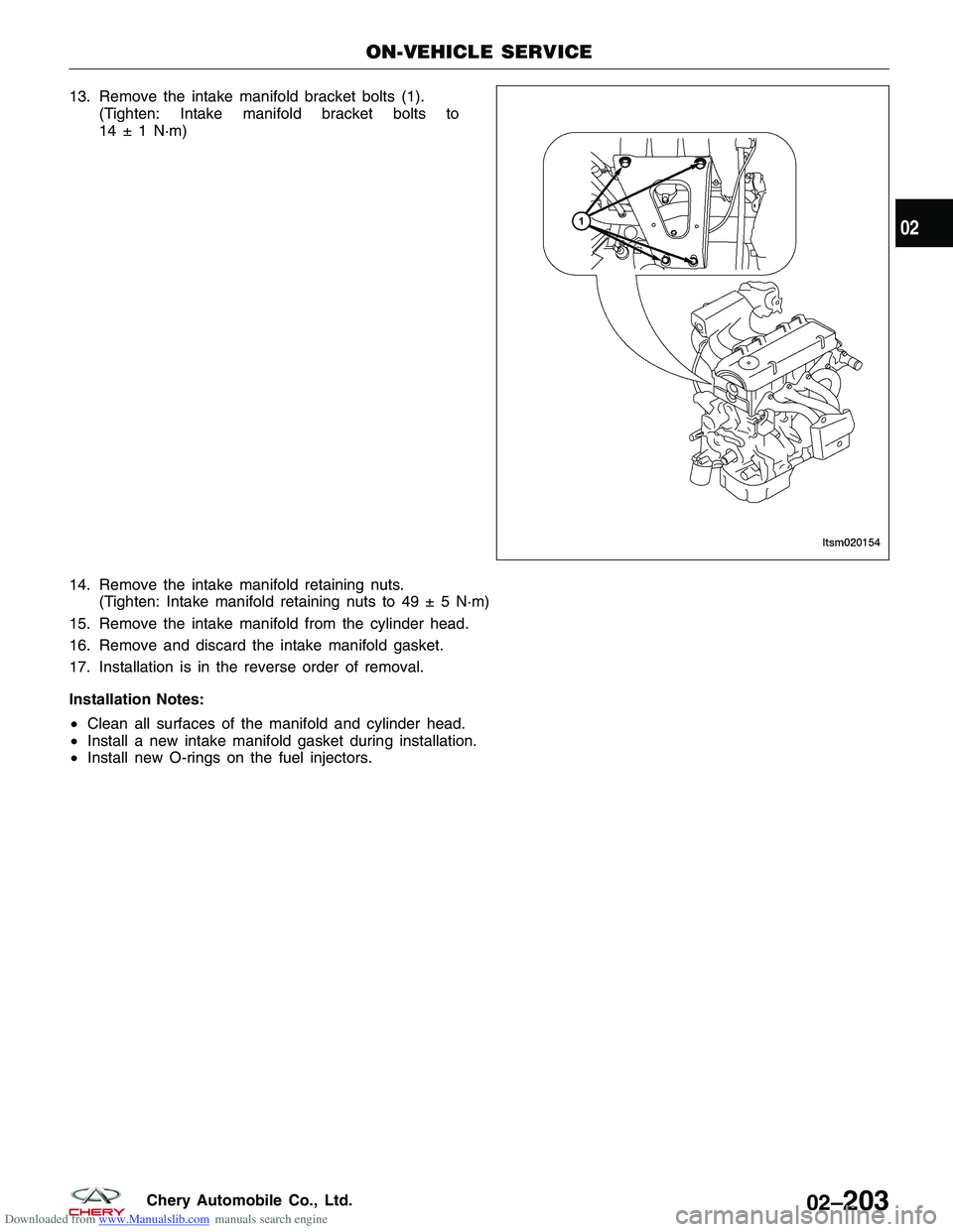 CHERY TIGGO 2009 Service Repair Manual Downloaded from www.Manualslib.com manuals search engine 13. Remove the intake manifold bracket bolts (1).(Tighten: Intake manifold bracket bolts to
14 ± 1 N·m)
14. Remove the intake manifold retain CHERY TIGGO 2009 Service Repair Manual Downloaded from www.Manualslib.com manuals search engine 13. Remove the intake manifold bracket bolts (1).(Tighten: Intake manifold bracket bolts to
14 ± 1 N·m)
14. Remove the intake manifold retain