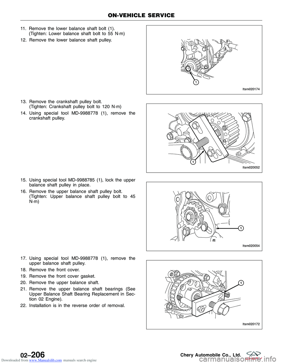 CHERY TIGGO 2009 Service Repair Manual Downloaded from www.Manualslib.com manuals search engine 11. Remove the lower balance shaft bolt (1).(Tighten: Lower balance shaft bolt to 55 N·m)
12. Remove the lower balance shaft pulley.
13. Remov CHERY TIGGO 2009 Service Repair Manual Downloaded from www.Manualslib.com manuals search engine 11. Remove the lower balance shaft bolt (1).(Tighten: Lower balance shaft bolt to 55 N·m)
12. Remove the lower balance shaft pulley.
13. Remov