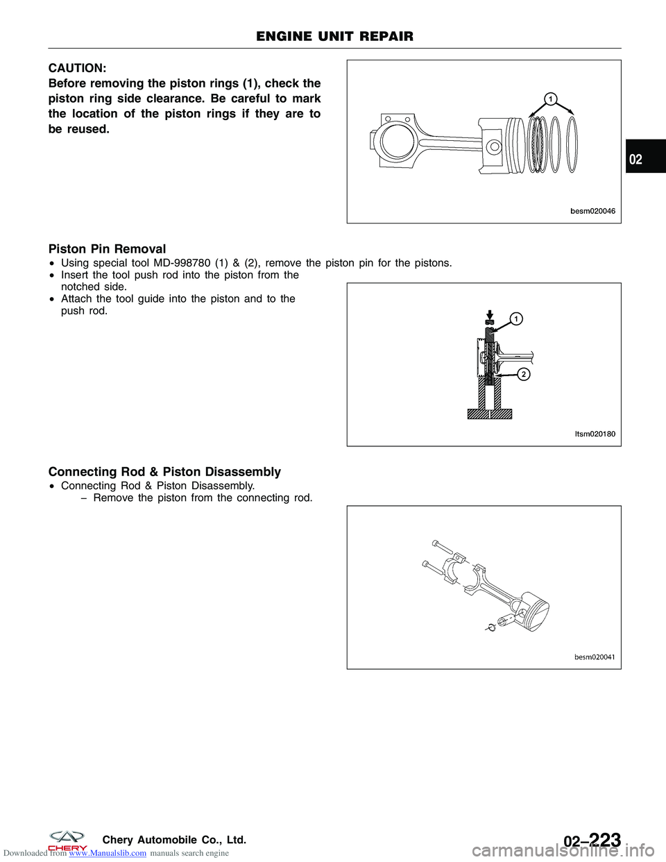 CHERY TIGGO 2009 Service Repair Manual Downloaded from www.Manualslib.com manuals search engine CAUTION:
Before removing the piston rings (1), check the
piston ring side clearance. Be careful to mark
the location of the piston rings if the CHERY TIGGO 2009 Service Repair Manual Downloaded from www.Manualslib.com manuals search engine CAUTION:
Before removing the piston rings (1), check the
piston ring side clearance. Be careful to mark
the location of the piston rings if the