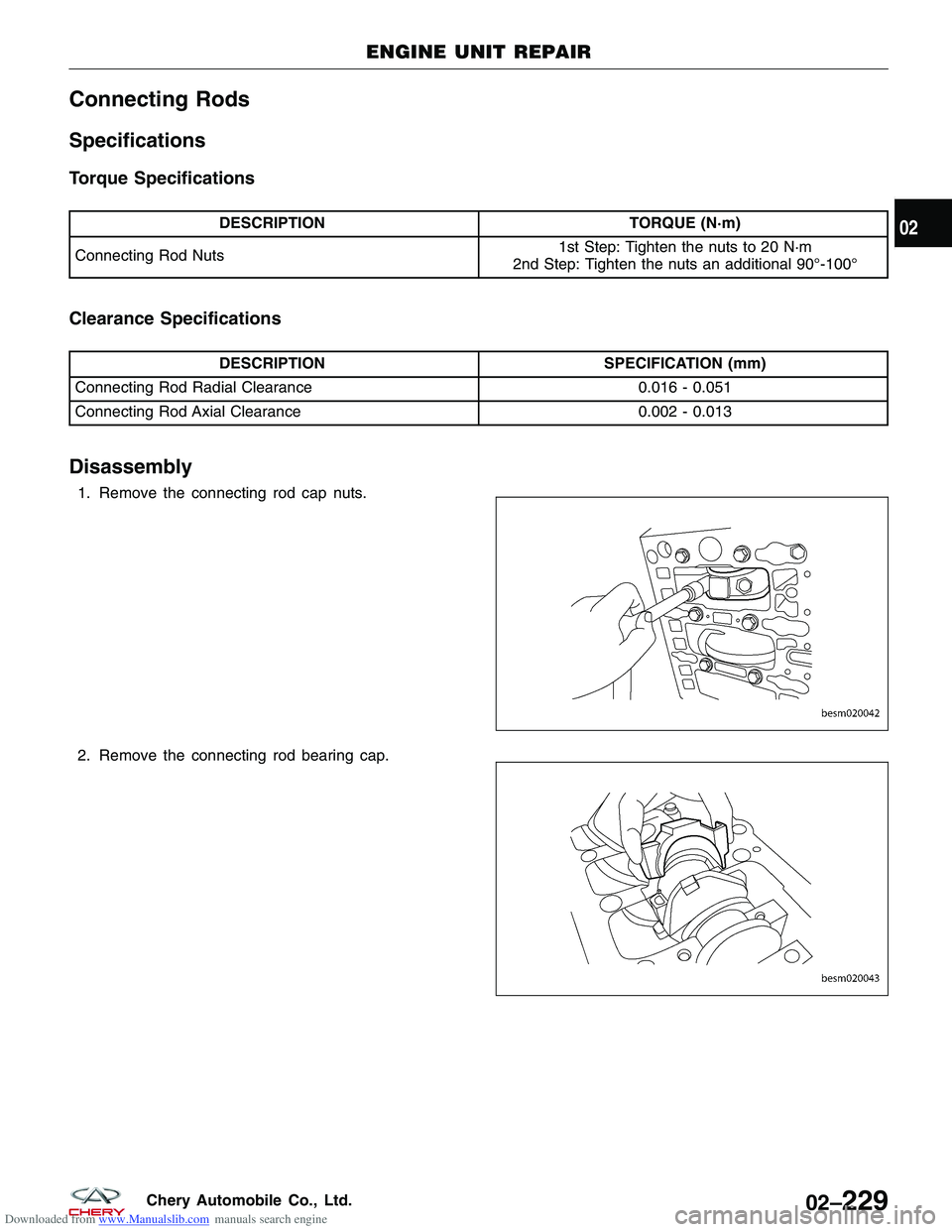 CHERY TIGGO 2009 Service Repair Manual Downloaded from www.Manualslib.com manuals search engine Connecting Rods
Specifications
Torque Specifications
DESCRIPTIONTORQUE (N·m)
Connecting Rod Nuts 1st Step: Tighten the nuts to 20 N·m
2nd Ste CHERY TIGGO 2009 Service Repair Manual Downloaded from www.Manualslib.com manuals search engine Connecting Rods
Specifications
Torque Specifications
DESCRIPTIONTORQUE (N·m)
Connecting Rod Nuts 1st Step: Tighten the nuts to 20 N·m
2nd Ste