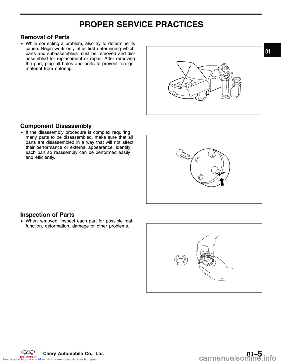 CHERY TIGGO 2009  Service Repair Manual Downloaded from www.Manualslib.com manuals search engine PROPER SERVICE PRACTICES
Removal of Parts
•While correcting a problem, also try to determine its
cause. Begin work only after first determini