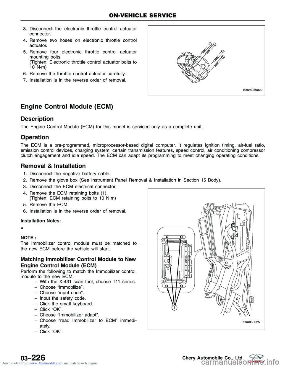 CHERY TIGGO 2009  Service Repair Manual Downloaded from www.Manualslib.com manuals search engine 3. Disconnect the electronic throttle control actuatorconnector.
4. Remove two hoses on electronic throttle control actuator.
5. Remove four el