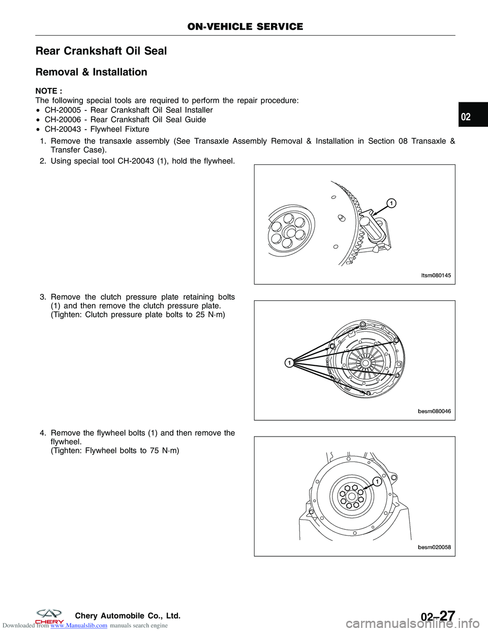 CHERY TIGGO 2009 Service Repair Manual Downloaded from www.Manualslib.com manuals search engine Rear Crankshaft Oil Seal
Removal & Installation
NOTE :
The following special tools are required to perform the repair procedure:
•CH-20005 - CHERY TIGGO 2009 Service Repair Manual Downloaded from www.Manualslib.com manuals search engine Rear Crankshaft Oil Seal
Removal & Installation
NOTE :
The following special tools are required to perform the repair procedure:
•CH-20005 -