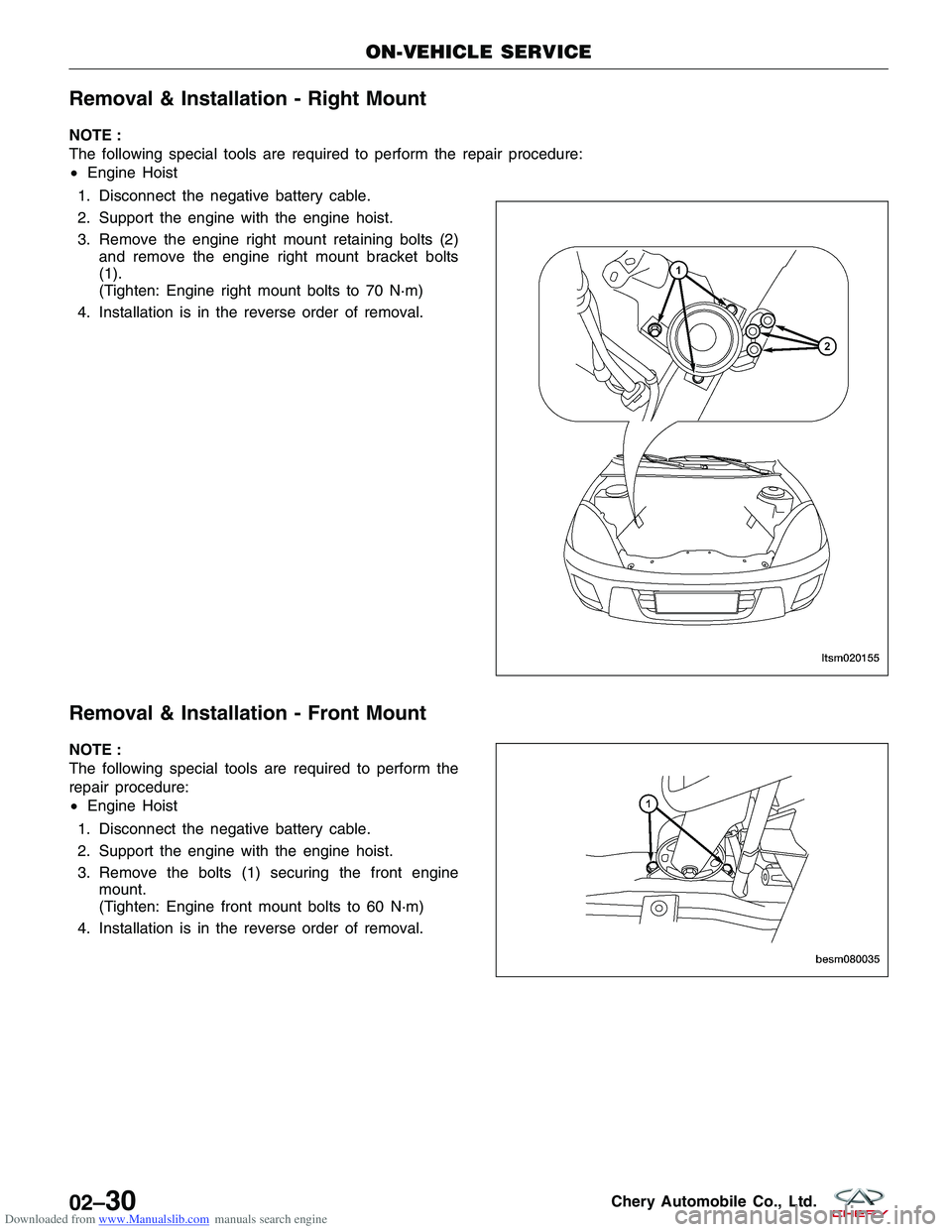 CHERY TIGGO 2009  Service Owners Guide Downloaded from www.Manualslib.com manuals search engine Removal & Installation - Right Mount
NOTE :
The following special tools are required to perform the repair procedure:
•Engine Hoist
1. Discon