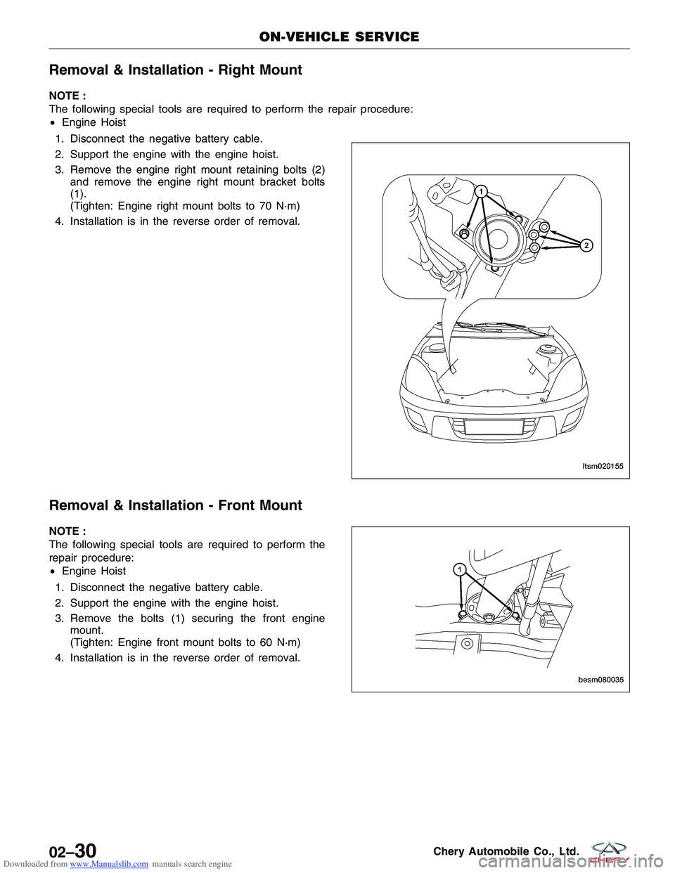 CHERY TIGGO 2009  Service User Guide Downloaded from www.Manualslib.com manuals search engine Removal & Installation - Right Mount
NOTE :
The following special tools are required to perform the repair procedure:
•Engine Hoist
1. Discon